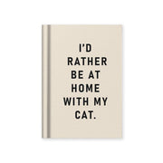 Hard Cover Tiny Notebook – I'd Rather Be At Home With my Cat