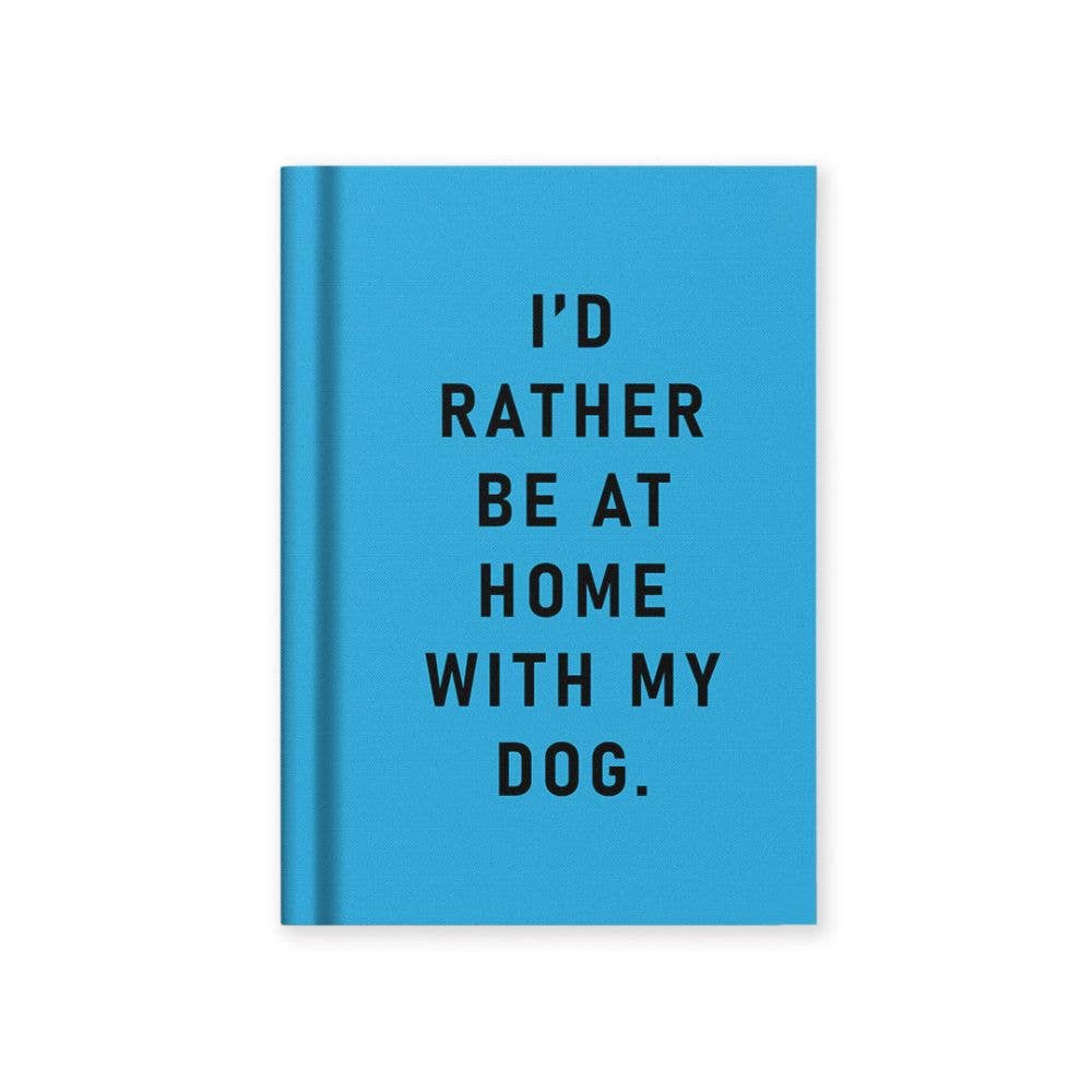 Hard Cover Tiny Notebook – I'd Rather Be At Home With my Dog